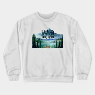 Life is Better at the Lake Crewneck Sweatshirt